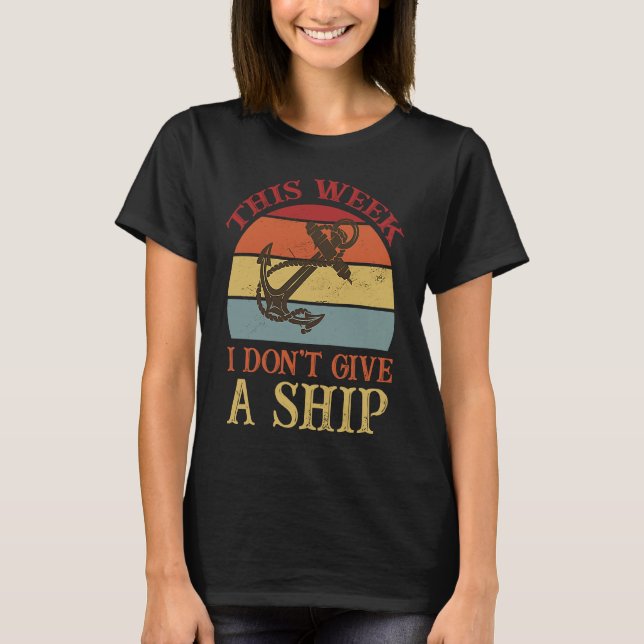This Week I Don't Give A Ship Cruise Fun Designs C T-Shirt (Front)