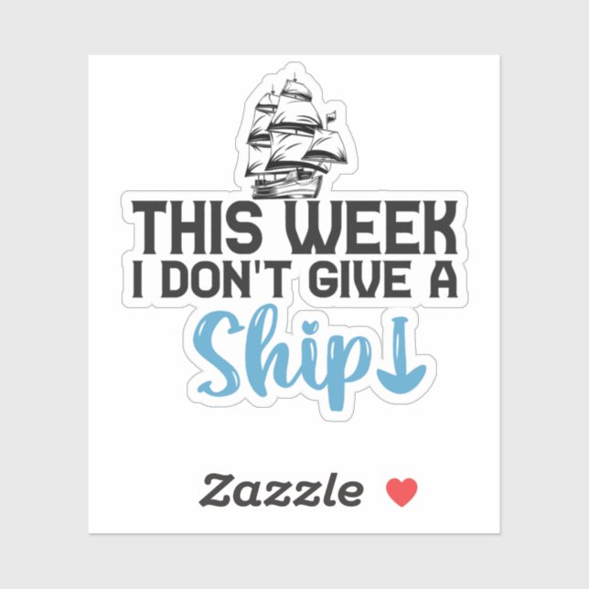 This Week I Don't Give A Ship Funny Cruise  (Sheet)