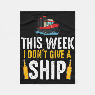 This Week I Don't Give A Ship Vacation Boating Cru Fleece Blanket