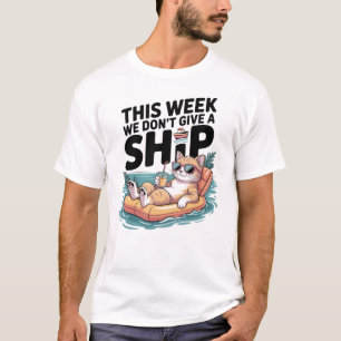 This Week We Don't Give a Ship Cat Funny Summer T-Shirt