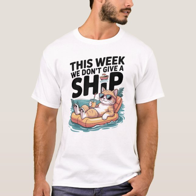 This Week We Don't Give a Ship Cat Funny Summer T-Shirt (Front)