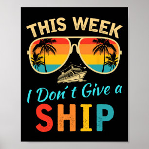 This Week We Don't Give A Ship Cruise Trip Vacatio Poster