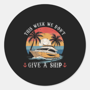 This Week We Dont Give A Ship Funny Vintage Summer Classic Round Sticker