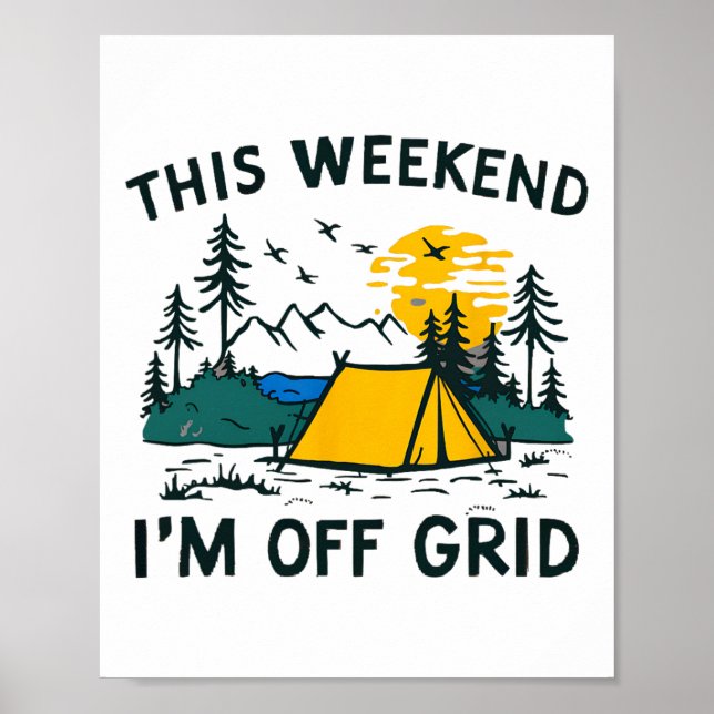 This Weekend I'm Off Grid Funny Camping  Poster (Front)