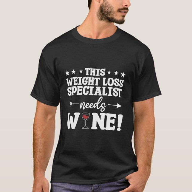 This Weight Loss Specialist Needs Wine Fitness T-Shirt (Front)