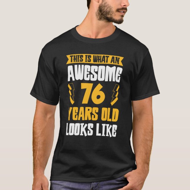 This What An Awesome 76 Year Old Looks Like T-Shirt (Front)
