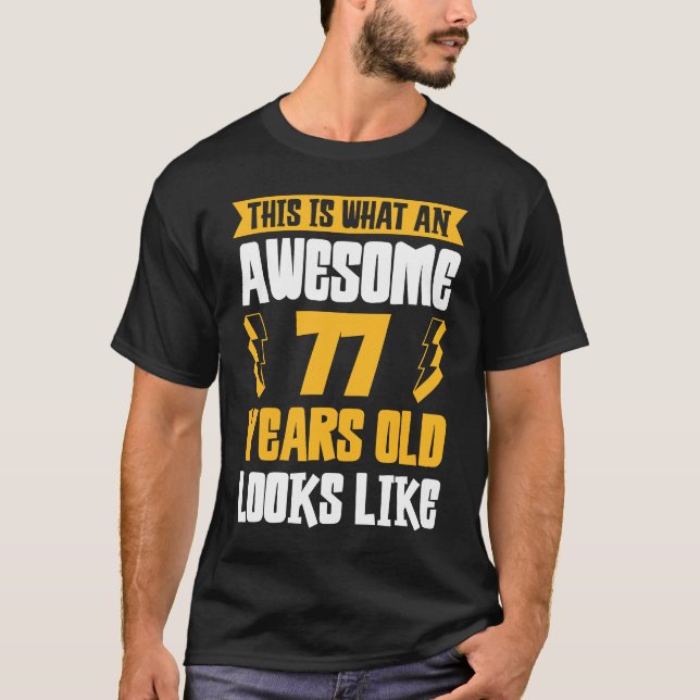 This What An Awesome 77 Year Old Looks Like T-Shirt (Front)