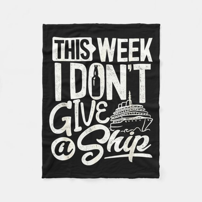 This Whole Week I Don't Give A Ship The Cruise Shi Fleece Blanket (Front)