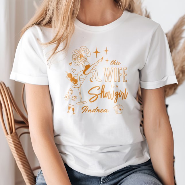 This Wife is a Show Girl Bachelorette Weekend T-Shirt (Creator Uploaded)