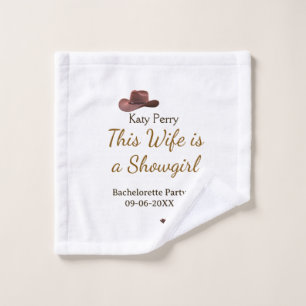 This Wife is a showgirl bachelorette party name da Wash Cloth