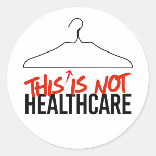This Wire Hanger is not Healthcare Pro Choice Classic Round Sticker