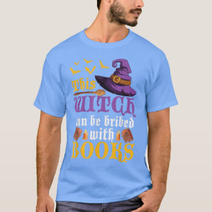 This Witch Can Be Bribed With Books Halloween Witc T-Shirt
