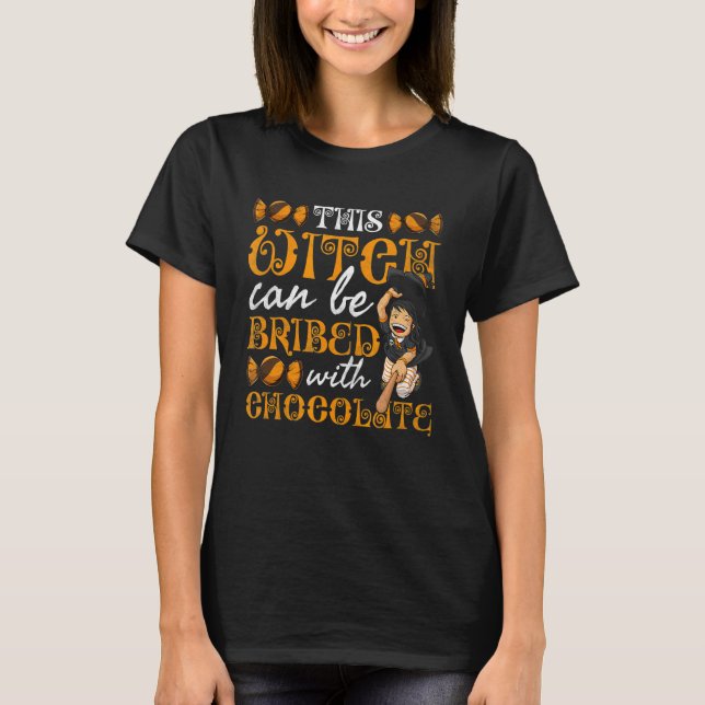 This Witch Can Be Bribed With Chocolate Halloween T-Shirt (Front)