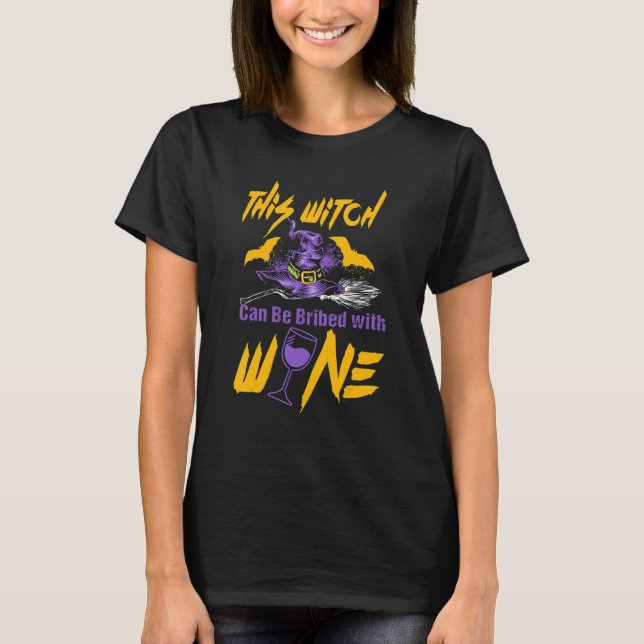 This Witch Can Be Bribed With Wine    Halloween Co T-Shirt (Front)