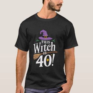 This Witch Is 40 Halloween Birthday T-Shirt