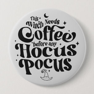 This Witch Needs Coffee Before Any Hocus Pocus 10 Cm Round Badge