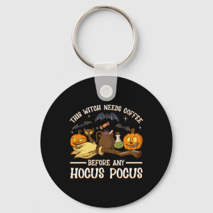 This Witch Needs Coffee Before Any Hocus Pocus  Key Ring