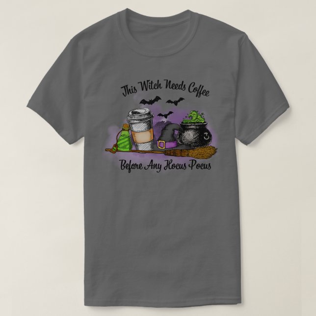 This Witch Needs Coffee Before Any Pocus T-Shirt (Design Front)