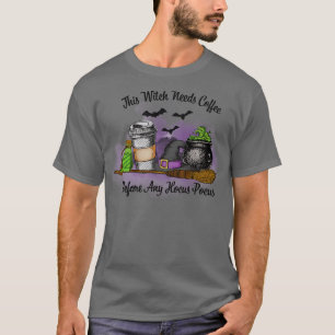 This Witch Needs Coffee Before Any Pocus T-Shirt