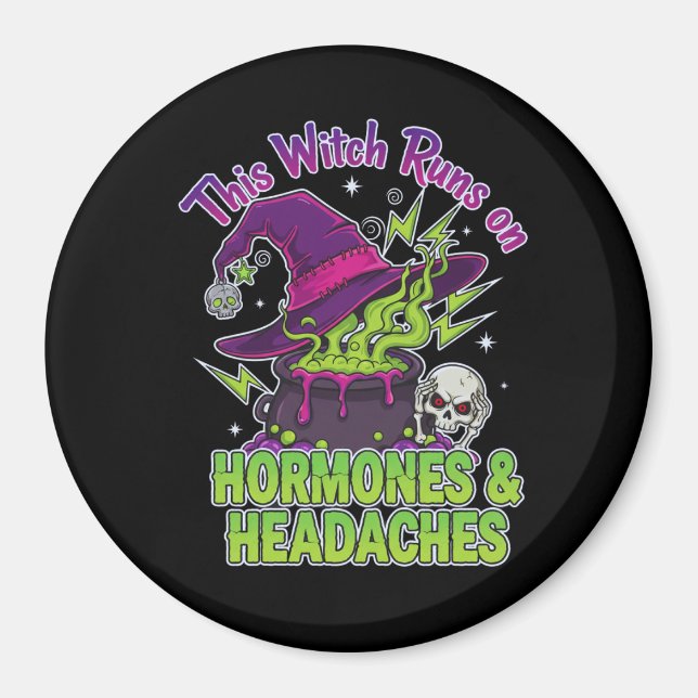 This Witch Runs on Hormones & Headaches – Witch Magnet (Front)