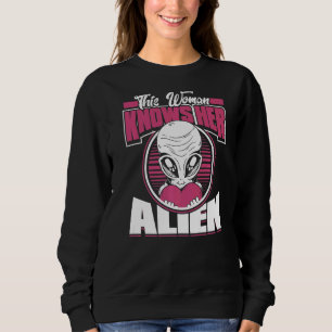 This Woman Knows Her Aliens Ufo Extraterrestrial Sweatshirt