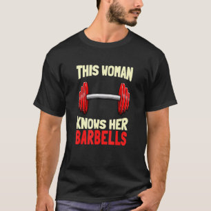 This Woman Knows Her Barbells  Fitness Gym Barbell T-Shirt