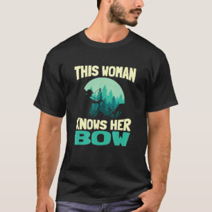 This Woman Knows Her Bow Deer Buck Archery Bow Hun T-Shirt