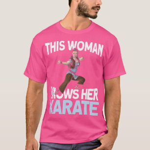 This Woman Knows Her Karate - Martial Arts Kung Fu T-Shirt