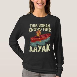 This Woman Knows Her Kayak Water Sports Paddle Ka T-Shirt