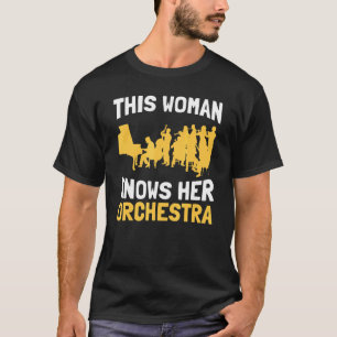 This Woman Knows Her Orchestra   Musicians Music O T-Shirt