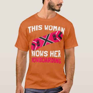This Woman Knows Her SnowboardingSnowboard Snowboa T-Shirt