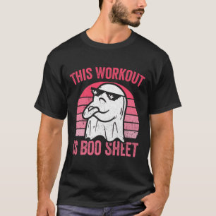 This Workout Is Boo Sheet Halloween Gym Ghost  T-Shirt