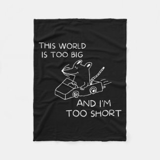 This World Is Too Big And Im Too Short Fleece Blanket