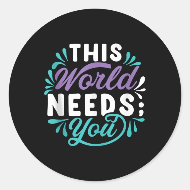 This World Needs You Tank Top  Classic Round Sticker (Front)