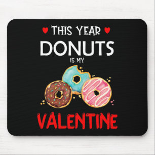 This Year, Donuts Is My Valentine Funny Doughnut Mouse Pad