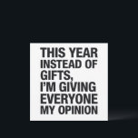This Year Instead Of Gift I'm Giving Everyone  Holiday Card<br><div class="desc">This Year Instead Of ift I'm Giving Everyone My Opinion Funny Sarcastic Humour Christmas</div>