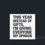 This Year Instead Of Gift I'm Giving Everyone  Holiday Card<br><div class="desc">This Year Instead Of ift I'm Giving Everyone My Opinion Funny Sarcastic Humour Christmas</div>
