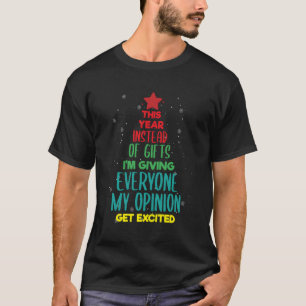 This Year Instead Of Gifts I'M Giving Everyone My  T-Shirt
