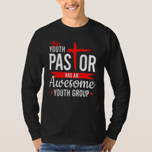 This Youth Pastor Has An Awesome Youth Group T-Shirt