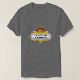 THISCLOSE To Being Famous - A MisterP Shirt