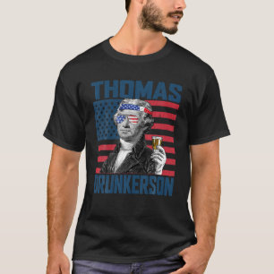 Thomas Drunkerson Patriotic Thomas Jefferson Drink T-Shirt