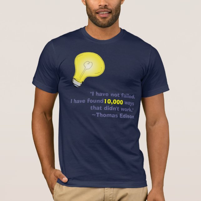 Thomas Edison did not fail. T-Shirt (Front)