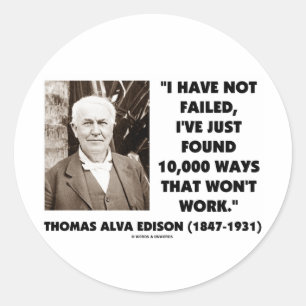 Thomas Edison Not Failed 10,000 Ways Won't Work Classic Round Sticker