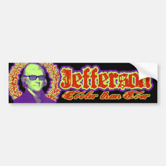 Thomas Jefferson: Cooler than ever! Bumper Sticker