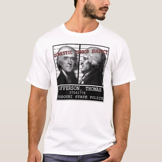 Thomas Jefferson Domestic Terror Suspect T-Shirt (Front)