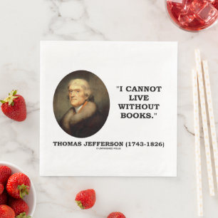 Thomas Jefferson I Cannot Live Without Books Quote Napkin