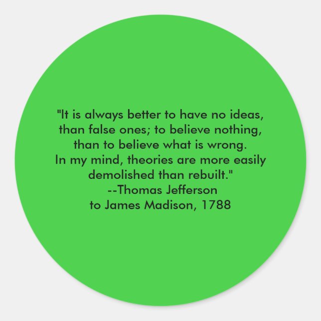 Thomas Jefferson - It is always better Classic Round Sticker (Front)