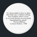 Thomas Jefferson - It is always better Magnet<br><div class="desc">"Thomas Jefferson - It is always better",  "The MUSEUM Zazzle Artist Series jGibney 2010",  newest,  best,  biggest,  fine,  goggle,  facebook,  colossal,  giant,  greatest,  home,  museum,  jgibney,  gibsphotoart,  art,  painting,  giclee,  canvas,  window,  shade,  art,  wall,  hanging,  art,  print,  poster,  zazzle,  museum,  artist,  series,  postcard,  artist,  series,  newest,  best</div>