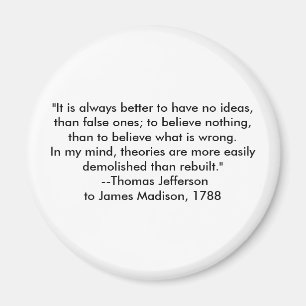 Thomas Jefferson - It is always better Magnet
