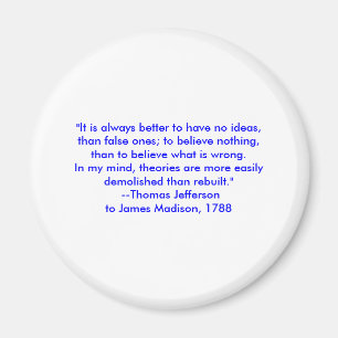 Thomas Jefferson - It is always better Magnet